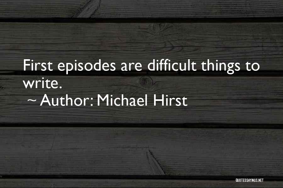Hirst Quotes By Michael Hirst