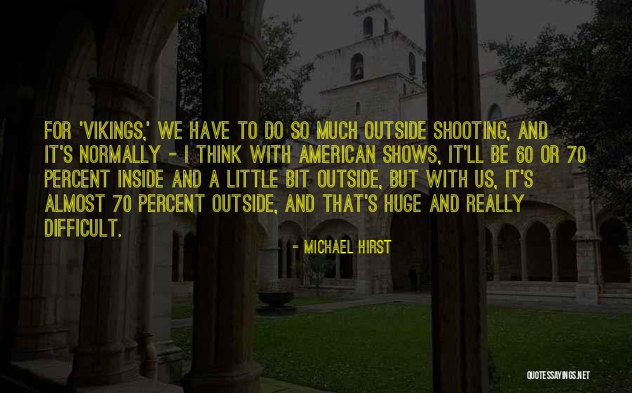 Hirst Quotes By Michael Hirst