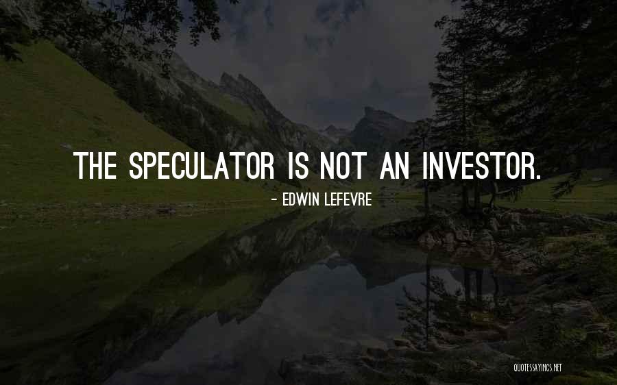 Hirvela Quotes By Edwin Lefevre Hirvela Quotes By Edwin Lefevre