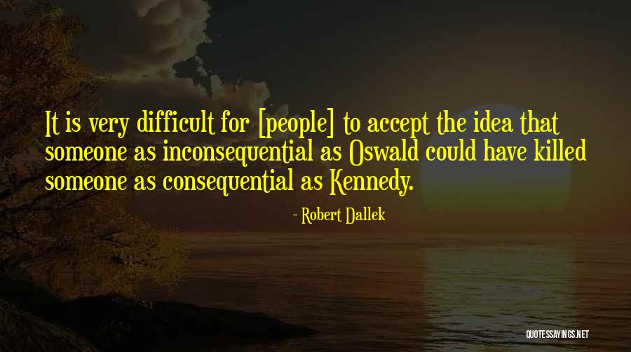 Hirzel Florist Quotes By Robert Dallek Hirzel Florist Quotes By Robert Dallek