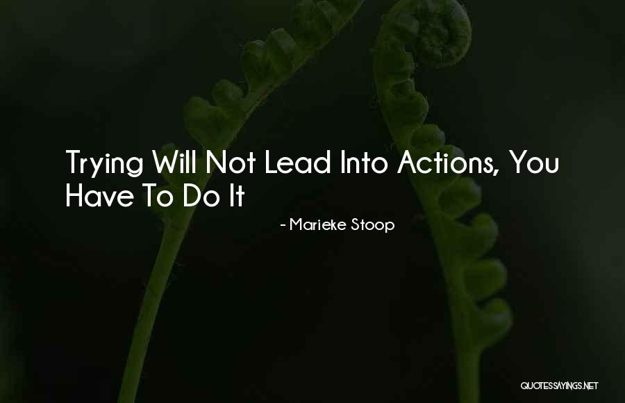 His Actions Lead Quotes By Marieke Stoop His Actions Lead Quotes By Marieke Stoop