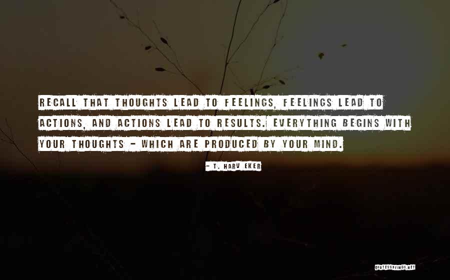 His Actions Lead Quotes By T. Harv Eker His Actions Lead Quotes By T. Harv Eker
