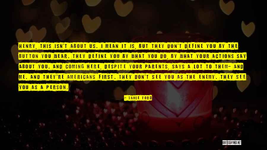 His Actions Says Quotes By Jamie Ford His Actions Says Quotes By Jamie Ford