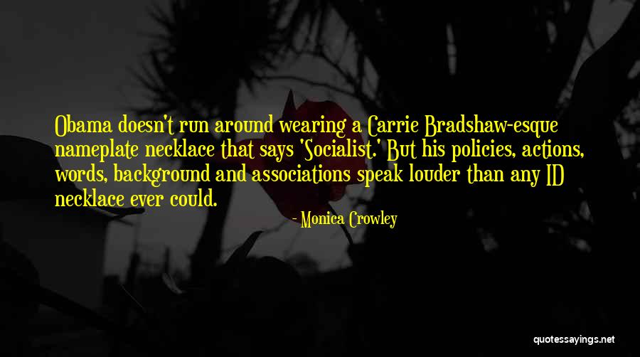 His Actions Says Quotes By Monica Crowley His Actions Says Quotes By Monica Crowley