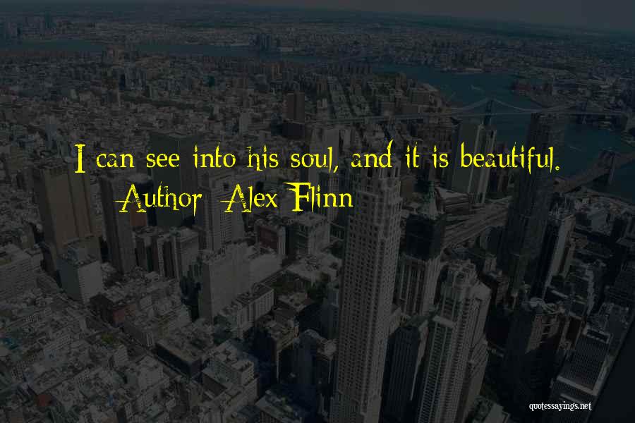 His Beautiful Soul Quotes By Alex Flinn