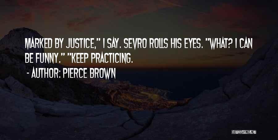 His Brown Eyes Quotes By Pierce Brown