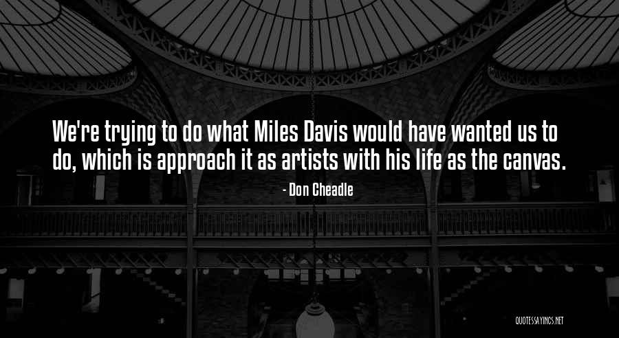 His Canvas Quotes By Don Cheadle His Canvas Quotes By Don Cheadle