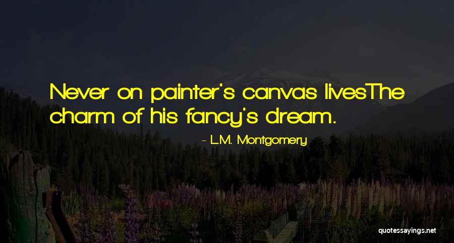 His Canvas Quotes By L.M. Montgomery His Canvas Quotes By L.M. Montgomery