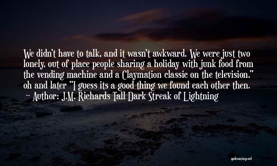 His Cuteness Quotes By J.M. Richards Tall Dark Streak Of Lightning