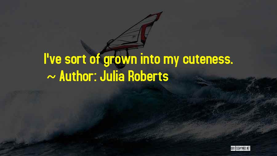 His Cuteness Quotes By Julia Roberts