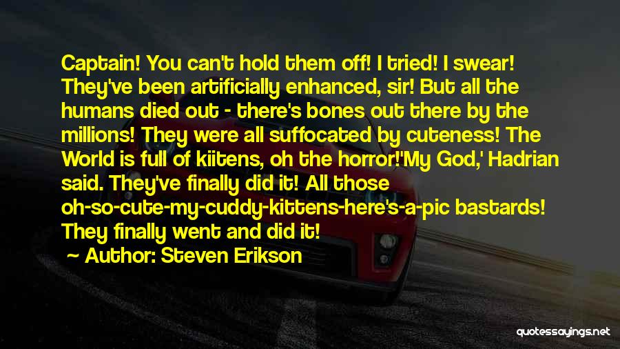 His Cuteness Quotes By Steven Erikson