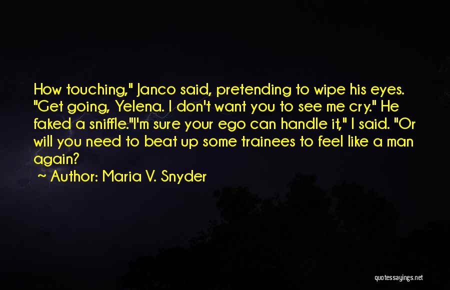 His Ego Quotes By Maria V. Snyder