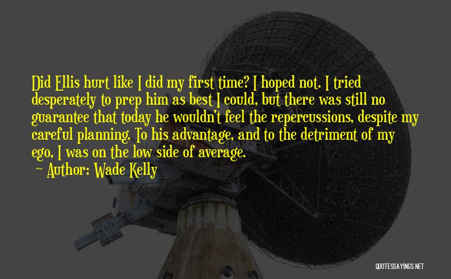 His Ego Quotes By Wade Kelly