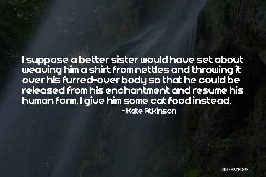 His Enchantment Quotes By Kate Atkinson His Enchantment Quotes By Kate Atkinson