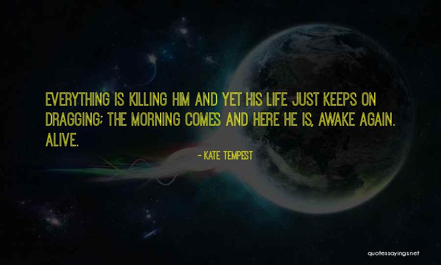 His Everything Quotes By Kate Tempest His Everything Quotes By Kate Tempest