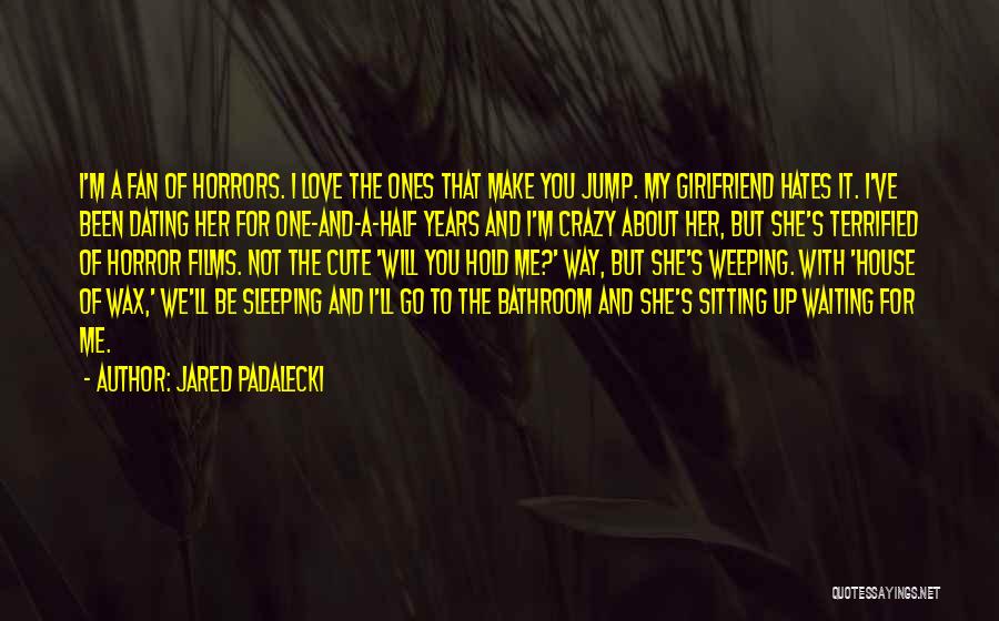 His Ex Girlfriend Hates Me Quotes By Jared Padalecki