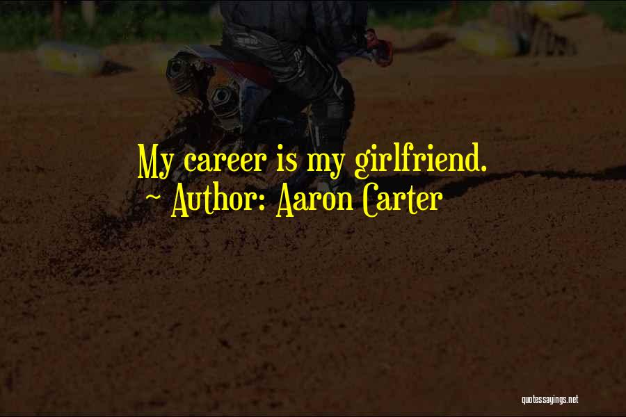 His Ex Girlfriend Quotes By Aaron Carter