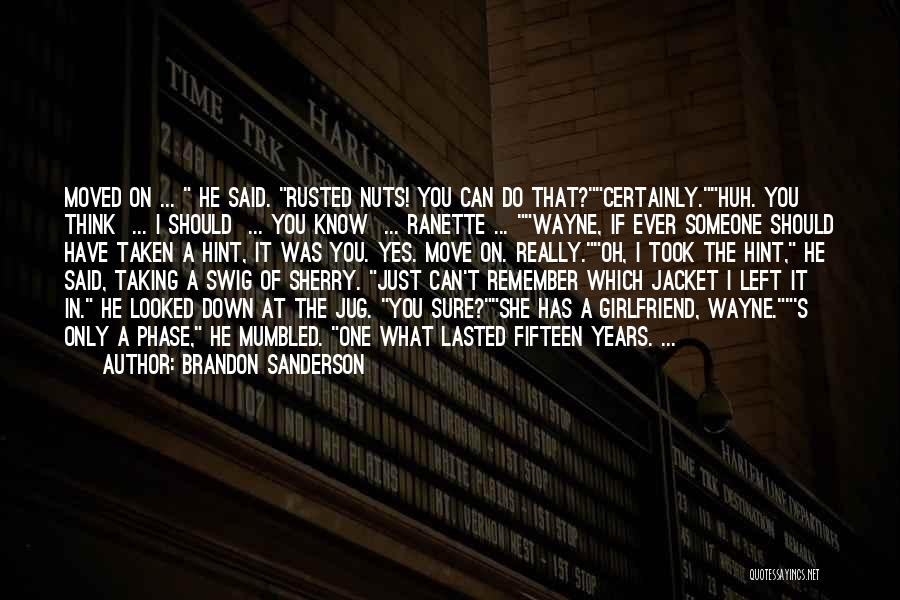 His Ex Girlfriend Quotes By Brandon Sanderson