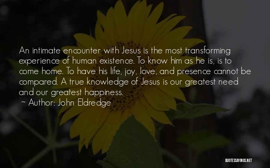 His Existence Quotes By John Eldredge