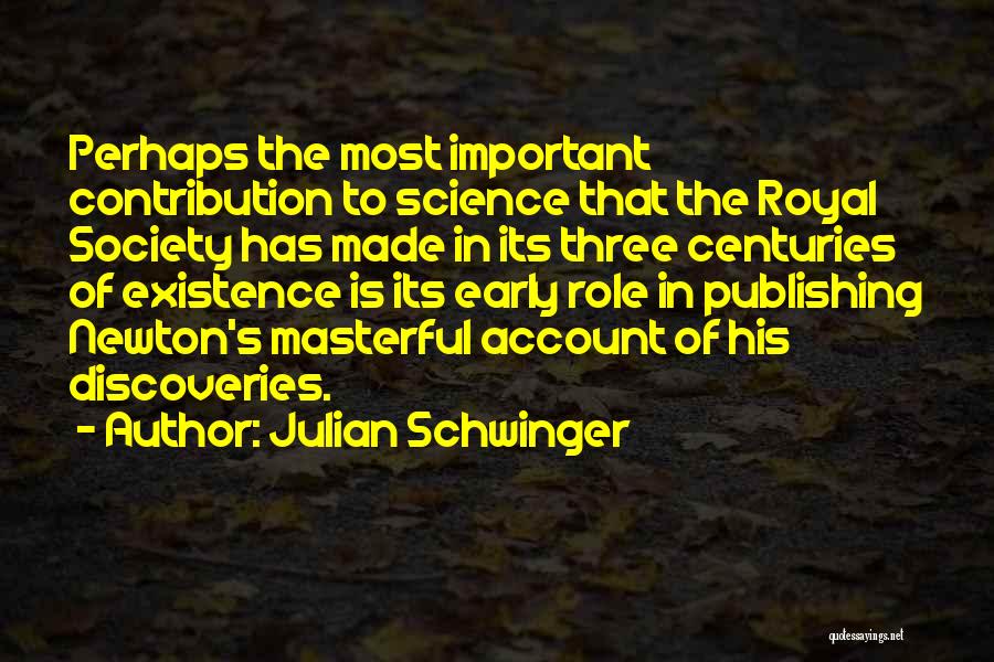 His Existence Quotes By Julian Schwinger