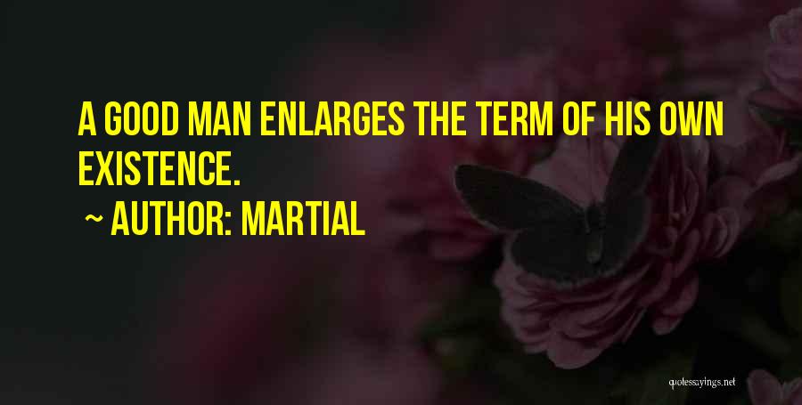 His Existence Quotes By Martial