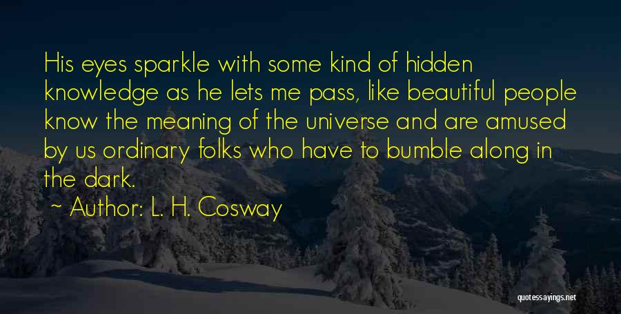 His Eyes Sparkle Quotes By L. H. Cosway