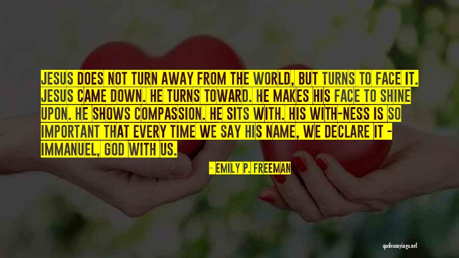 His Face Shine Quotes By Emily P. Freeman His Face Shine Quotes By Emily P. Freeman