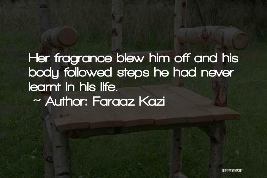 His Fragrance Quotes By Faraaz Kazi