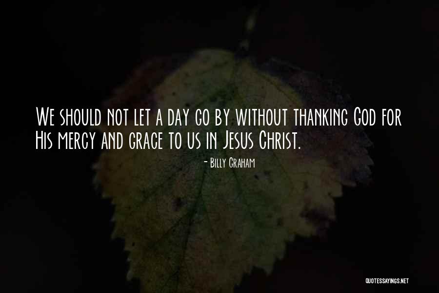 His Grace And Mercy Quotes By Billy Graham His Grace And Mercy Quotes By Billy Graham