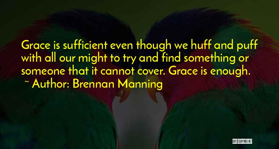 His Grace Is Sufficient For Me Quotes By Brennan Manning