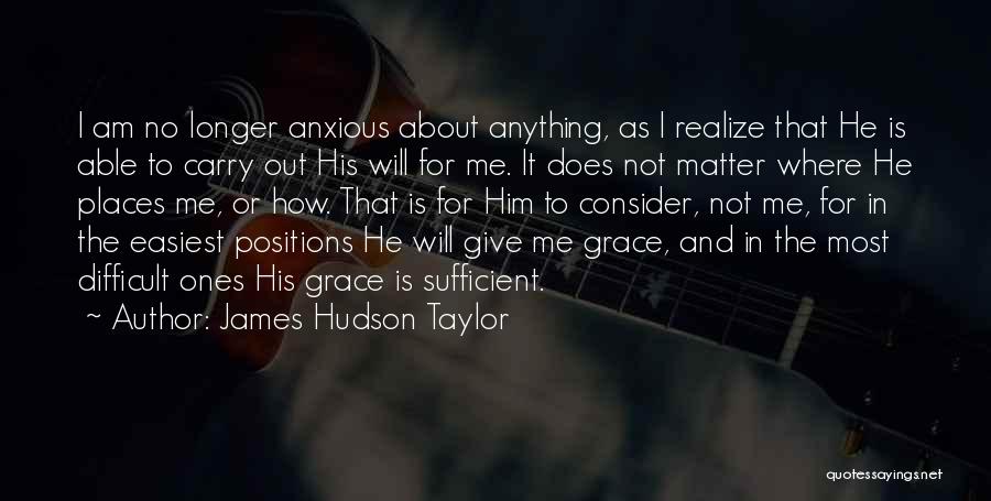 His Grace Is Sufficient For Me Quotes By James Hudson Taylor