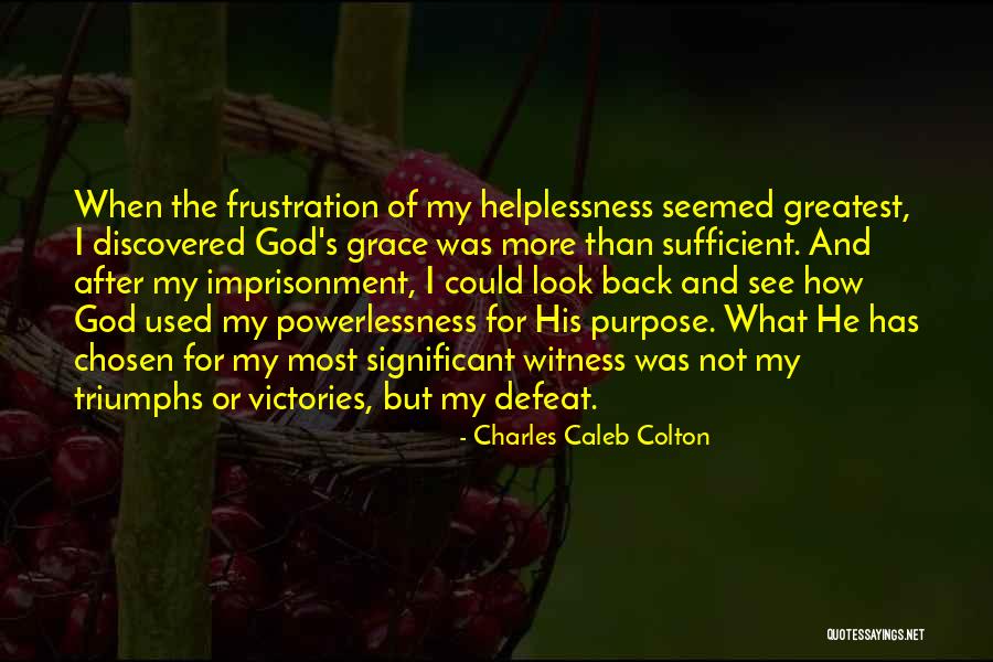 His Grace Is Sufficient Quotes By Charles Caleb Colton His Grace Is Sufficient Quotes By Charles Caleb Colton