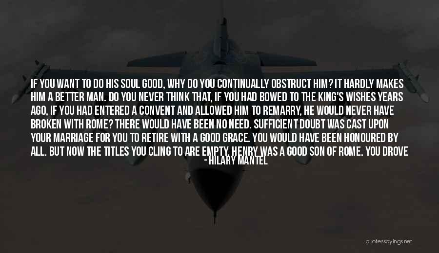 His Grace Is Sufficient Quotes By Hilary Mantel His Grace Is Sufficient Quotes By Hilary Mantel