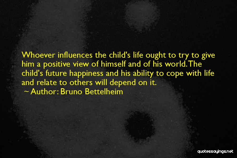 His Happiness Quotes By Bruno Bettelheim
