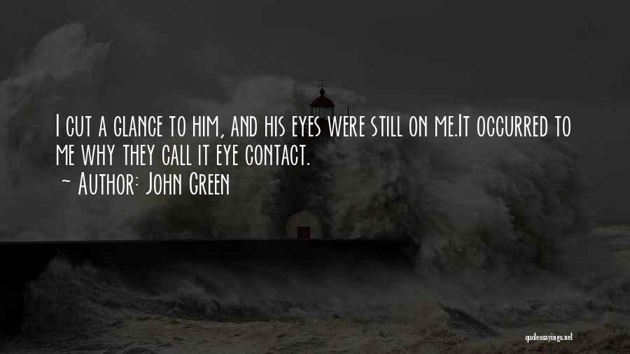 His Hazel Eyes Quotes By John Green