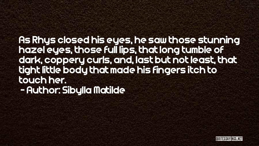 His Hazel Eyes Quotes By Sibylla Matilde His Hazel Eyes Quotes By Sibylla Matilde