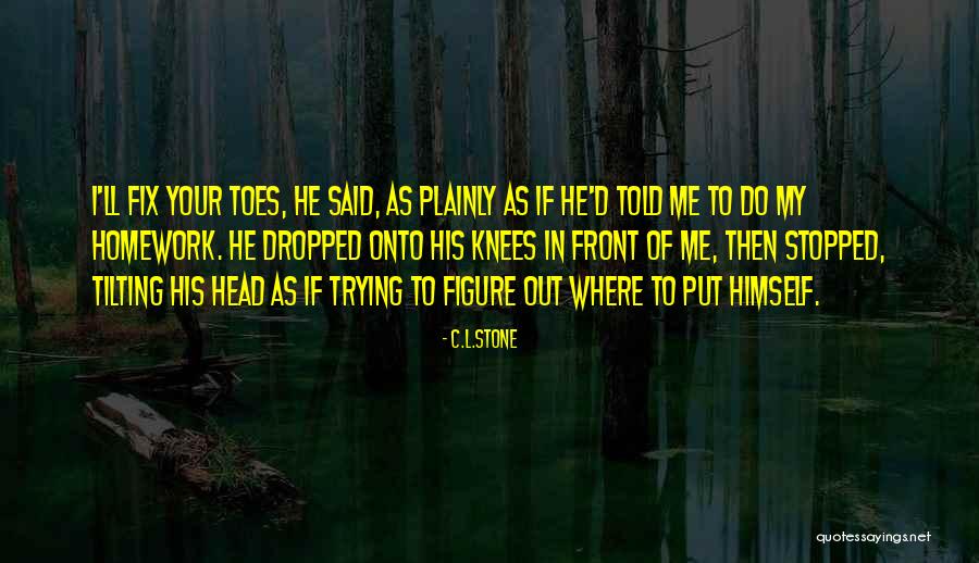 His Head Stone Quotes By C.L.Stone His Head Stone Quotes By C.L.Stone