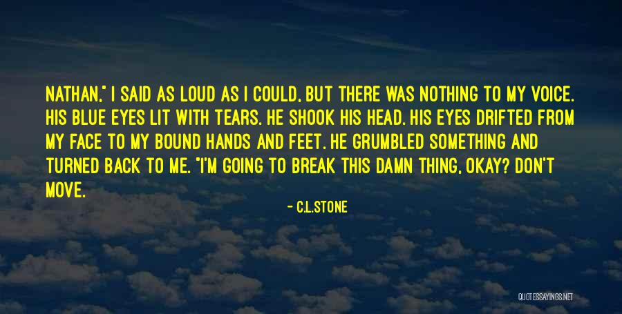 His Head Stone Quotes By C.L.Stone His Head Stone Quotes By C.L.Stone