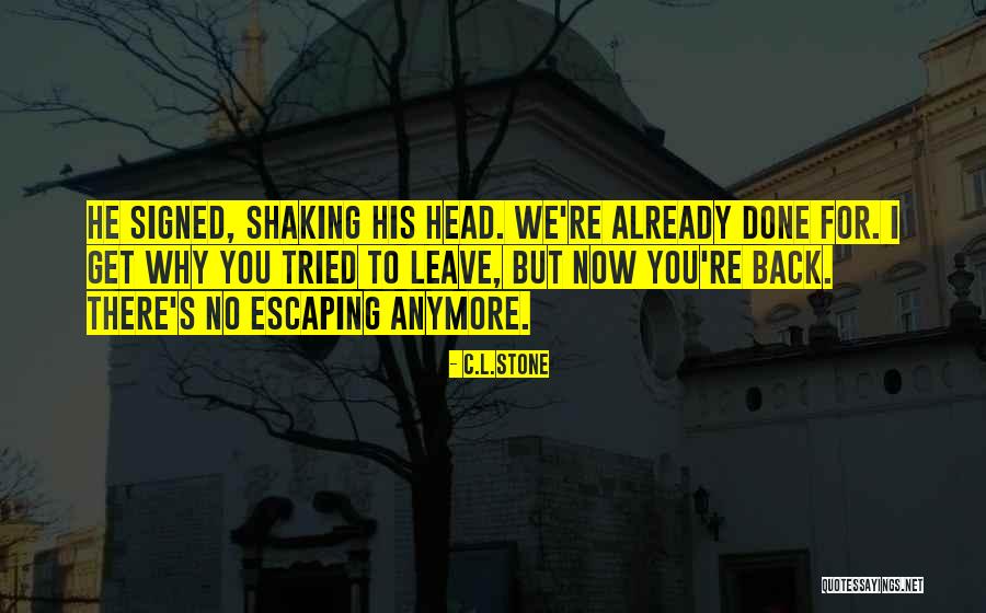 His Head Stone Quotes By C.L.Stone His Head Stone Quotes By C.L.Stone