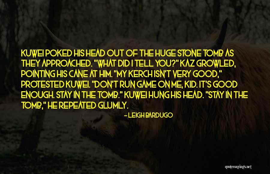His Head Stone Quotes By Leigh Bardugo His Head Stone Quotes By Leigh Bardugo
