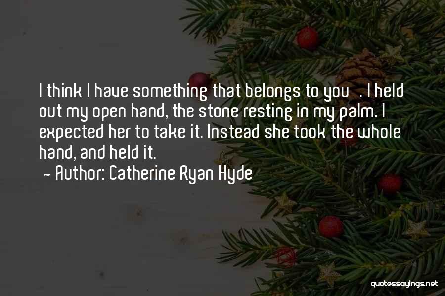 His Heart Belongs To Me Quotes By Catherine Ryan Hyde