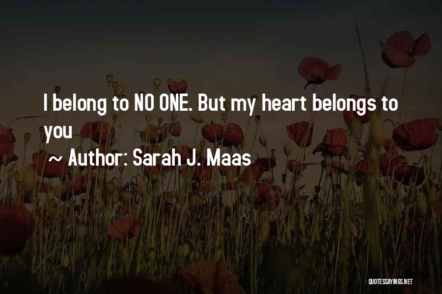 His Heart Belongs To Me Quotes By Sarah J. Maas