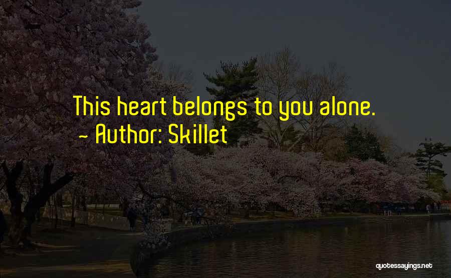 His Heart Belongs To Me Quotes By Skillet