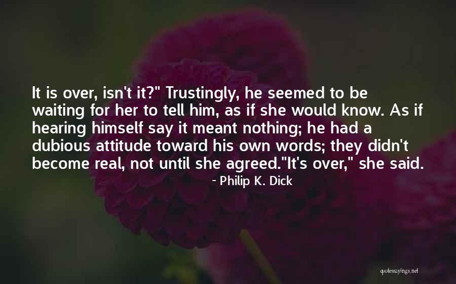 His Her Quotes By Philip K. Dick