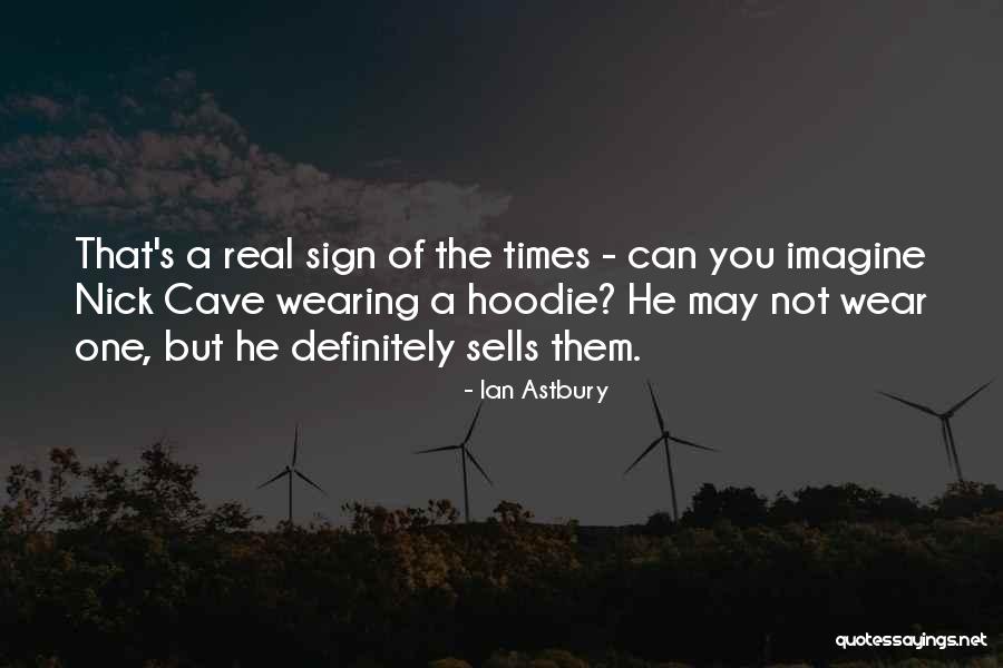 His Hoodie Quotes By Ian Astbury