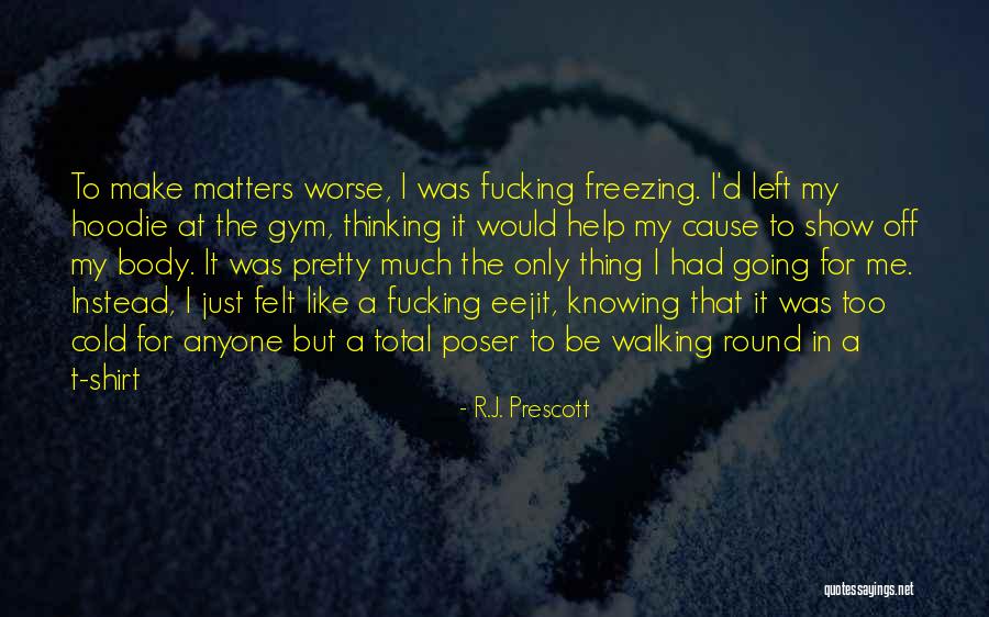 His Hoodie Quotes By R.J. Prescott