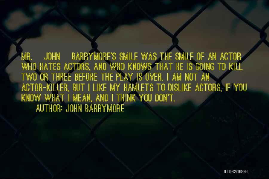 His Killer Smile Quotes By John Barrymore