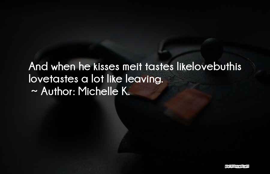 His Kisses Quotes By Michelle K.