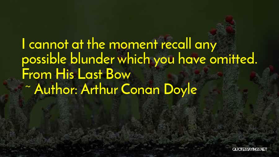 His Last Bow Quotes By Arthur Conan Doyle