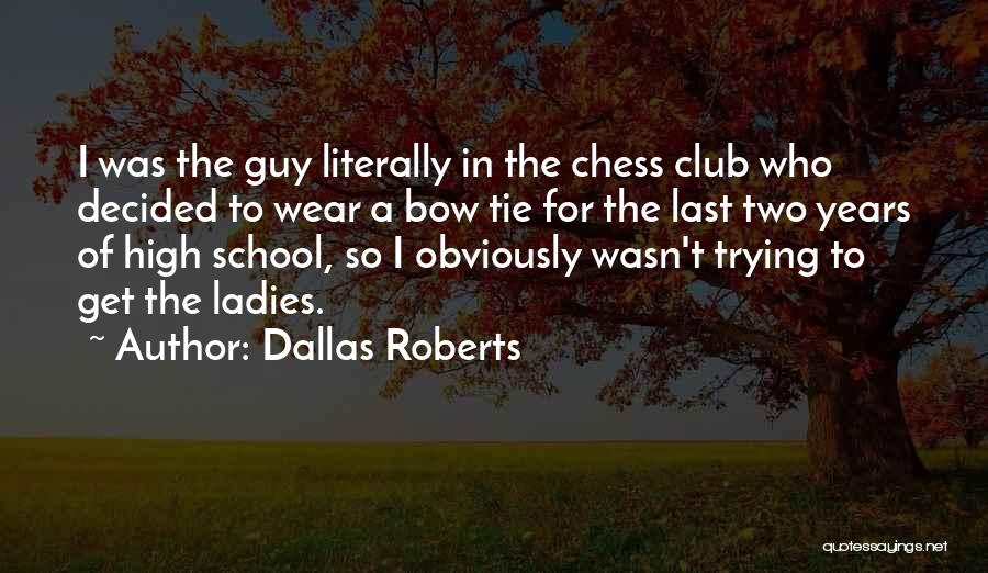 His Last Bow Quotes By Dallas Roberts
